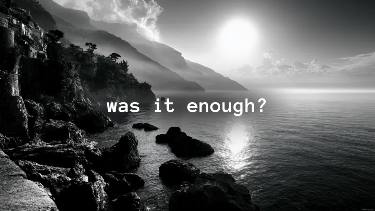 Was It Enough?